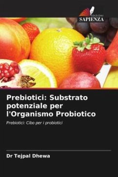 Prebiotici: Substrato potenziale per l'Organismo Probiotico - Dhewa, Dr Tejpal