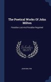 The Poetical Works Of John Milton: Paradise Lost And Paradise Regained