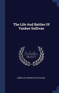 The Life And Battles Of Yankee Sullivan