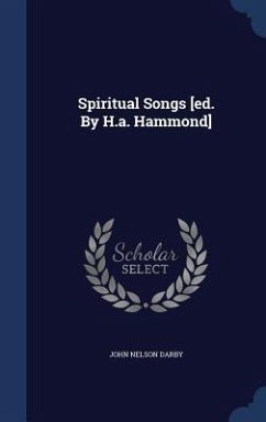 Spiritual Songs [ed. By H.a. Hammond] - Darby, John Nelson