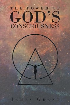The Power of God's Consciousness - Grant, James