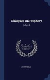 Dialogues On Prophecy; Volume 2