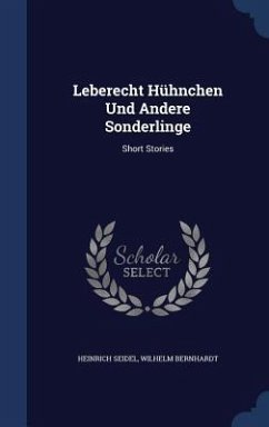 Leberecht Hühnchen Und Andere Sonderlinge: Short Stories - Seidel, Heinrich; Bernhardt, Wilhelm