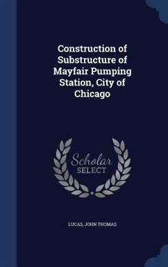 Construction of Substructure of Mayfair Pumping Station, City of Chicago - Lucas, John Thomas