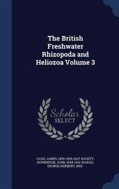 The British Freshwater Rhizopoda and Heliozoa Volume 3 - Cash, James; Hopkinson, John