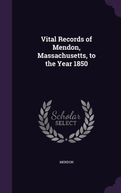 Vital Records of Mendon, Massachusetts, to the Year 1850 - Mendon