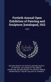 Fortieth Annual Open Exhibition of Painting and Sculpture; [catalogue], 1912: 1912