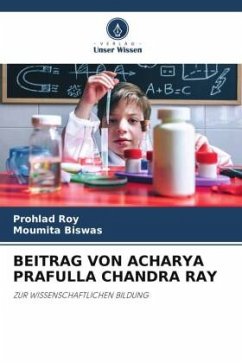 BEITRAG VON ACHARYA PRAFULLA CHANDRA RAY - Roy, Prohlad;Biswas, Moumita