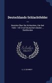 Deutschlands Schlachtfelder ...: Berichte Über Die Schlachten, Die Seit 1620 - 1813 Auf Deutschem Boden ... Stattfanden