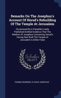 Remarks On The Josephus's Account Of Herod's Rebuilding Of The Temple At Jerusalem - Burgess, Thomas; Josephus, Flavius