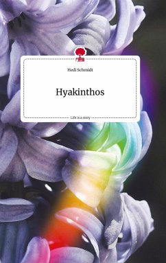 Hyakinthos. Life is a Story - story.one - Schmidt, Hedi