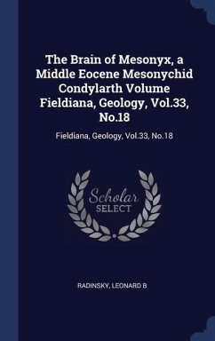 The Brain of Mesonyx, a Middle Eocene Mesonychid Condylarth Volume Fieldiana, Geology, Vol.33, No.18 - Radinsky, Leonard B