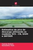 Estimativa do pico de descarga utilizando os modelos SCS - CN, GIUH e SNYDER