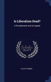 Is Liberalism Dead?: A Re-statement and an Appeal