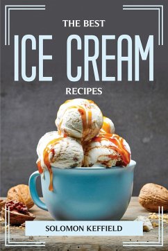 THE BEST ICE CREAM RECIPES - Solomon Keffield