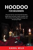 Hoodoo for Beginners: "Discover the Far more Powerful Hoodoo Spells that Use Roots, Herbs, Candles, and Oils to Chase\sAway Negative Energy