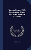 Bacon's Essays With Introduction, Notes And Index By Edwin A. Abbott