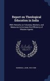 Report on Theological Education in India: With Remarks on Voluntary Workers, and Measures to Increase the Efficiency of Mission Agents