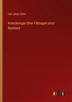 Anteckningar öfver Fälttagen emot Ryssland