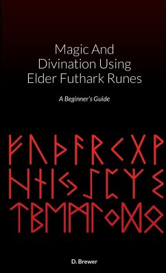 Magic And Divination Using Elder Futhark Runes - Brewer, D.