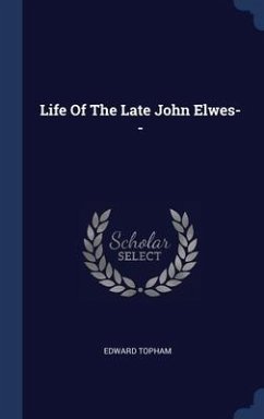 Life Of The Late John Elwes-- - Topham, Edward