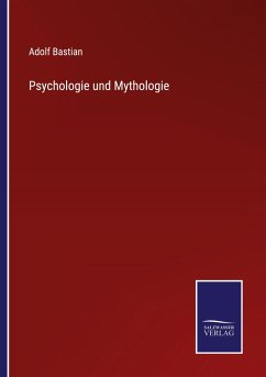 Psychologie und Mythologie - Bastian, Adolf