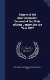 Report of the Quartermaster- General of the State of New Jersey, for the Year 1877