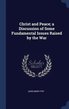 Christ and Peace; a Discussion of Some Fundamental Issues Raised by the War - Fry, Joan Mary