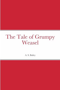 The Tale of Grumpy Weasel - Bailey, A. S.