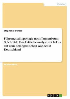 Führungsstiltypologie nach Tannenbaum & Schmidt. Eine kritische Analyse mit Fokus auf dem demografischen Wandel in Deutschland - Demps, Stephanie
