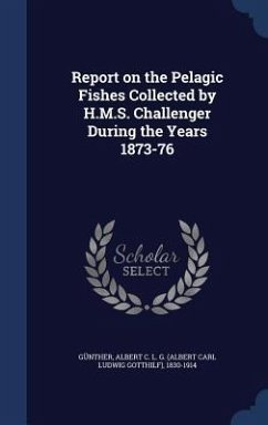 Report on the Pelagic Fishes Collected by H.M.S. Challenger During the Years 1873-76 - Günther, Albert C. L. G.