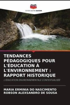 TENDANCES PÉDAGOGIQUES POUR L'ÉDUCATION À L'ENVIRONNEMENT : RAPPORT HISTORIQUE - NASCIMENTO, MARIA ERMINIA DO;Sousa, Robson Alexsandro de