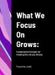 What We Focus On Grows - Bild 1