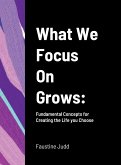 What We Focus On Grows