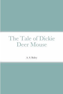 The Tale of Dickie Deer Mouse - Bailey, A. S.