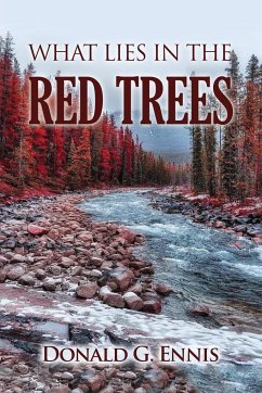 WHAT LIES IN THE RED TREES - Ennis., Donald G.