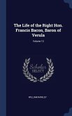The Life of the Right Hon. Francis Bacon, Baron of Verula; Volume 13