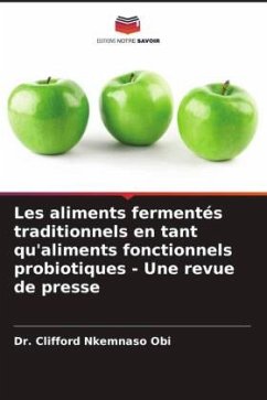 Les aliments fermentés traditionnels en tant qu'aliments fonctionnels probiotiques - Une revue de presse - Obi, Clifford Nkemnaso