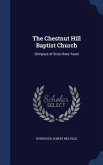 The Chestnut Hill Baptist Church: Glimpses of Sixty-three Years