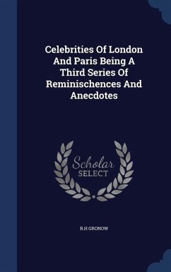 Celebrities Of London And Paris Being A Third Series Of Reminischences And Anecdotes - Gronow, R H