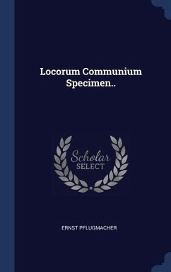 Locorum Communium Specimen.. - Pflugmacher, Ernst