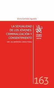 La sexualidad de los jóvenes : criminalización y consentimiento - González Agudelo, Gloria