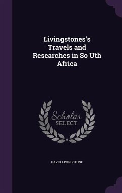 Livingstones's Travels and Researches in So Uth Africa - Livingstone, David