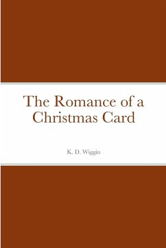 The Romance of a Christmas Card - Wiggin, K. D.
