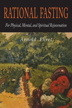 Rational Fasting For Physical, Mental, & Spiritual Rejuvenation - Ehret, Arnold