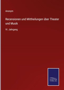 Recensionen und Mittheilungen über Theater und Musik - Anonym