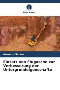 Einsatz von Flugasche zur Verbesserung der Untergrundeigenschafte - Sarker, Ausmita