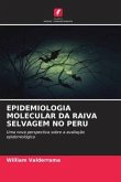 EPIDEMIOLOGIA MOLECULAR DA RAIVA SELVAGEM NO PERU