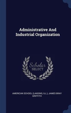 Administrative And Industrial Organization - (Lansing, American School; Ill ).