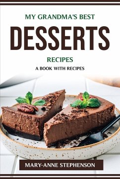 MY GRANDMA'S BEST DESSERTS RECIPES - Mary-Anne Stephenson